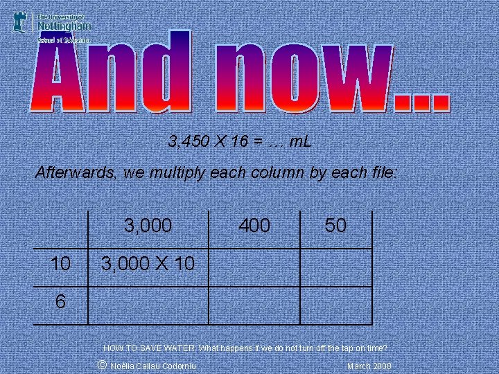 3, 450 X 16 = … m. L Afterwards, we multiply each column by