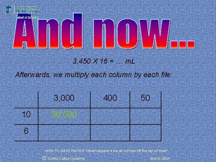 3, 450 X 16 = … m. L Afterwards, we multiply each column by