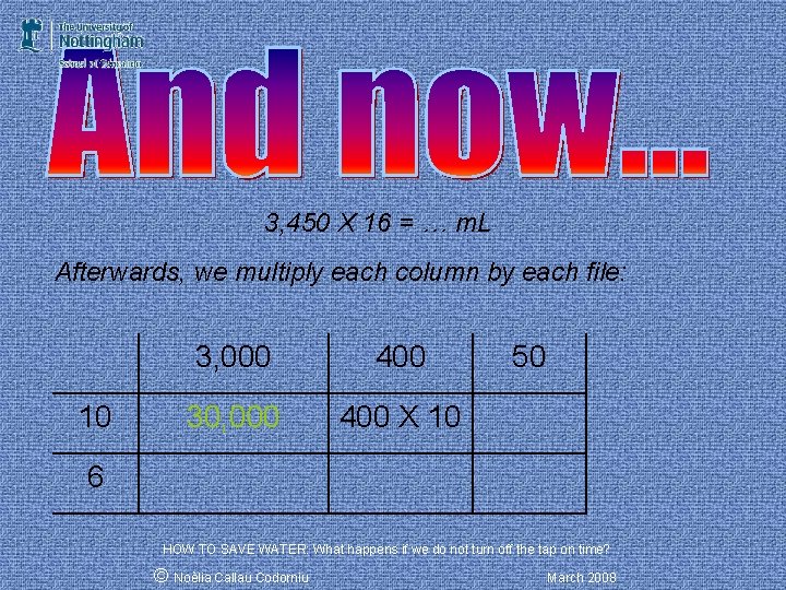 3, 450 X 16 = … m. L Afterwards, we multiply each column by