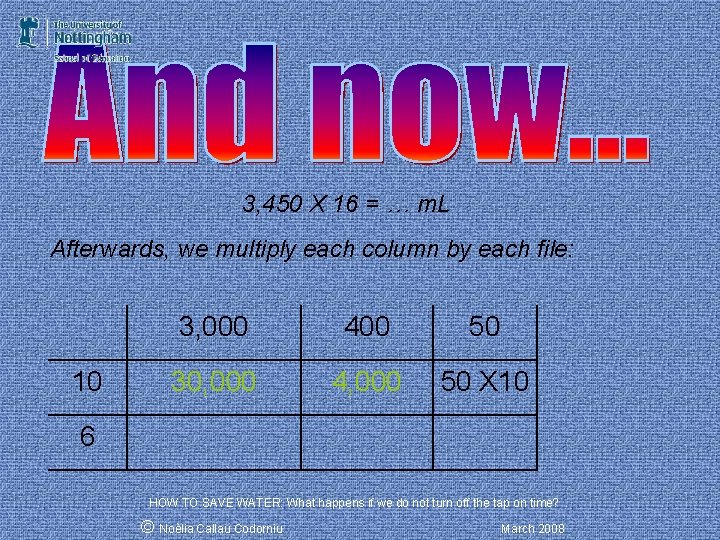 3, 450 X 16 = … m. L Afterwards, we multiply each column by