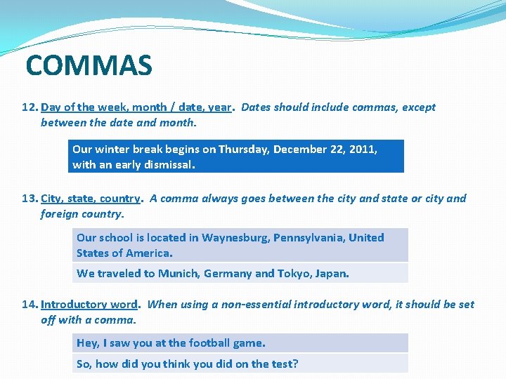 COMMAS 12. Day of the week, month / date, year. Dates should include commas, COMMAS 12. Day of the week, month / date, year. Dates should include commas,