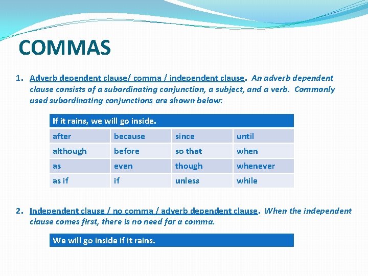 COMMAS 1. Adverb dependent clause/ comma / independent clause. An adverb dependent clause consists COMMAS 1. Adverb dependent clause/ comma / independent clause. An adverb dependent clause consists
