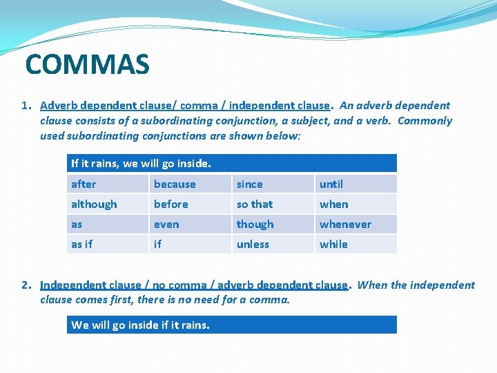 COMMAS 1. Adverb dependent clause/ comma / independent clause. An adverb dependent clause consists