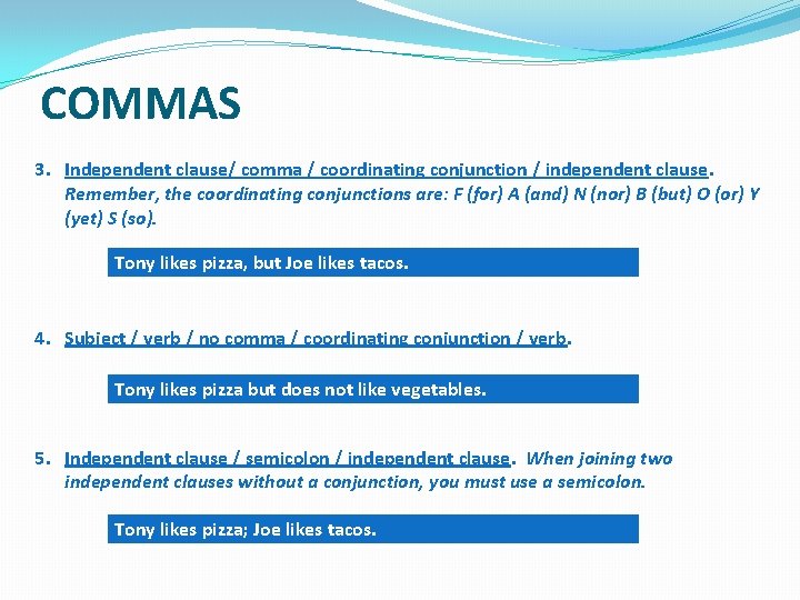 COMMAS 3. Independent clause/ comma / coordinating conjunction / independent clause. Remember, the coordinating COMMAS 3. Independent clause/ comma / coordinating conjunction / independent clause. Remember, the coordinating