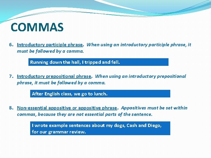 COMMAS 6. Introductory participle phrase. When using an introductory participle phrase, it must be