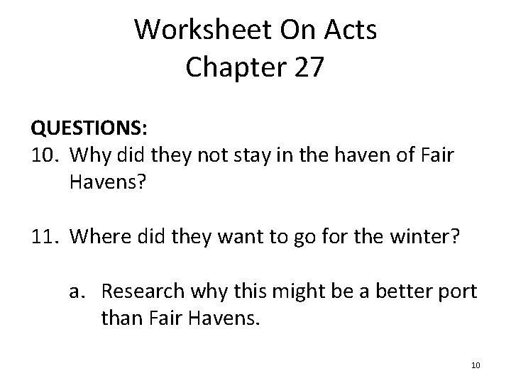 Worksheet On Acts Chapter 27 QUESTIONS: 10. Why did they not stay in the