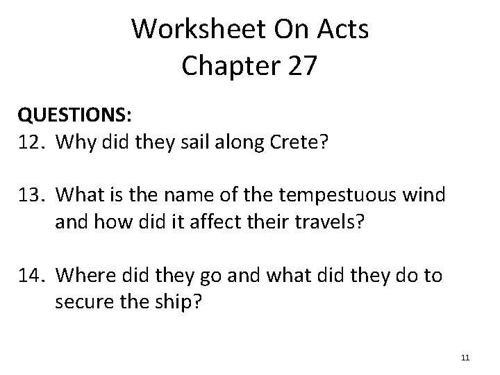 Worksheet On Acts Chapter 27 QUESTIONS: 12. Why did they sail along Crete? 13.