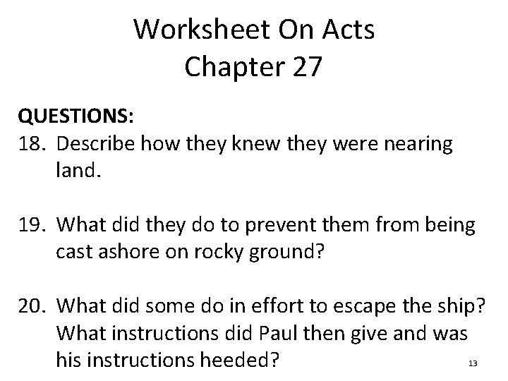 Worksheet On Acts Chapter 27 QUESTIONS: 18. Describe how they knew they were nearing