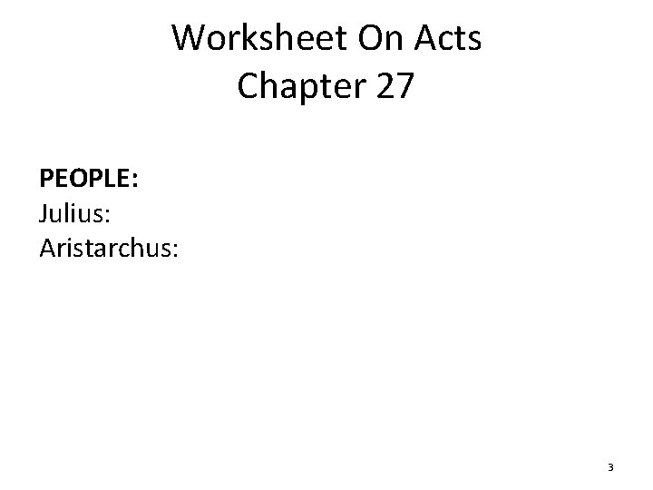 Worksheet On Acts Chapter 27 PEOPLE: Julius: Aristarchus: 3 