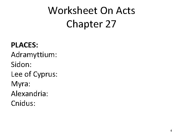 Worksheet On Acts Chapter 27 PLACES: Adramyttium: Sidon: Lee of Cyprus: Myra: Alexandria: Cnidus: