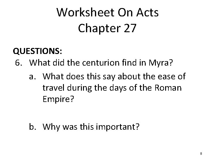 Worksheet On Acts Chapter 27 QUESTIONS: 6. What did the centurion find in Myra?