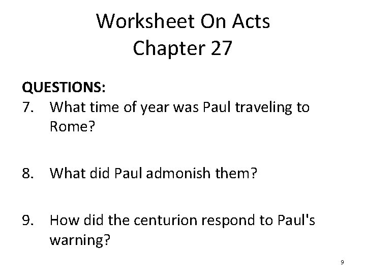 Worksheet On Acts Chapter 27 QUESTIONS: 7. What time of year was Paul traveling