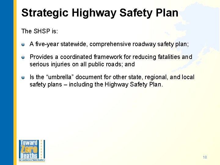 Strategic Highway Safety Plan The SHSP is: A five-year statewide, comprehensive roadway safety plan;