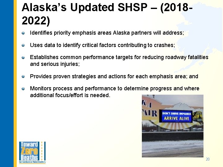 Alaska’s Updated SHSP – (20182022) Identifies priority emphasis areas Alaska partners will address; Uses