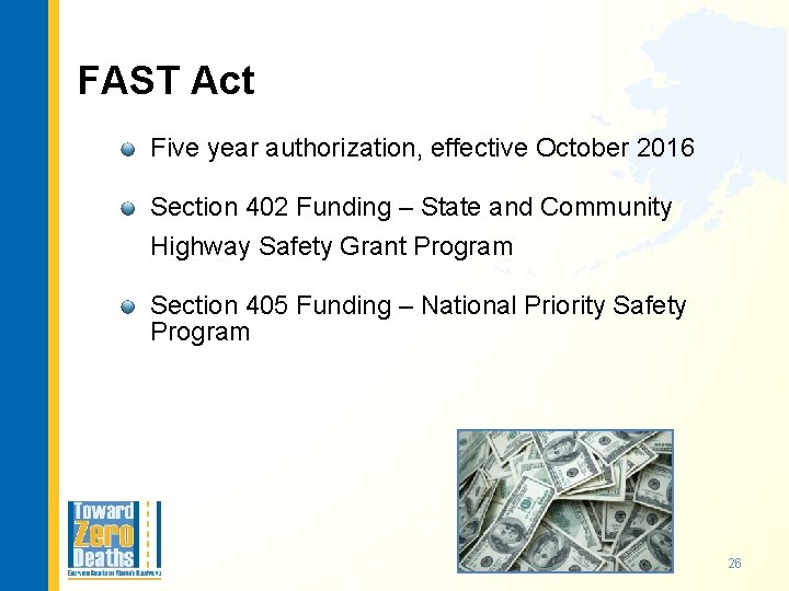 FAST Act Five year authorization, effective October 2016 Section 402 Funding – State and