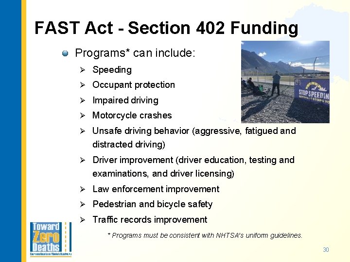 FAST Act - Section 402 Funding Programs* can include: Ø Speeding Ø Occupant protection