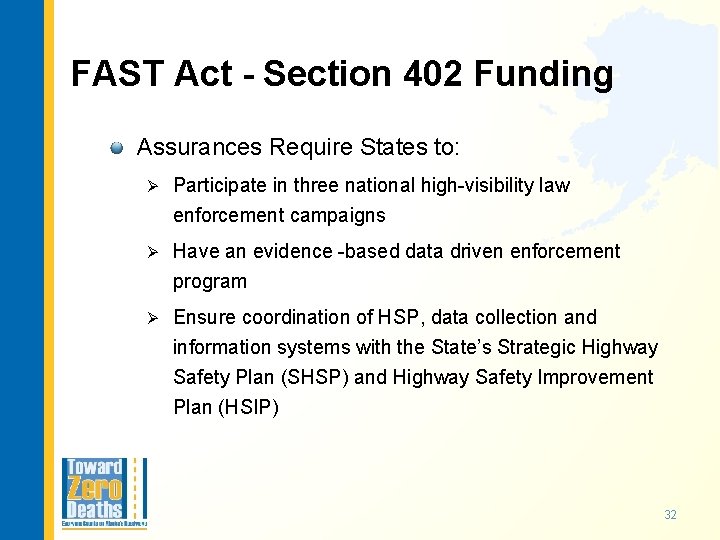 FAST Act - Section 402 Funding Assurances Require States to: Ø Participate in three