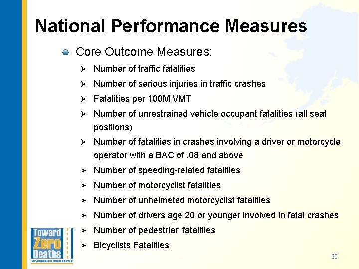 National Performance Measures Core Outcome Measures: Ø Number of traffic fatalities Ø Number of