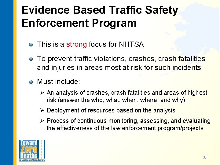 Evidence Based Traffic Safety Enforcement Program This is a strong focus for NHTSA To