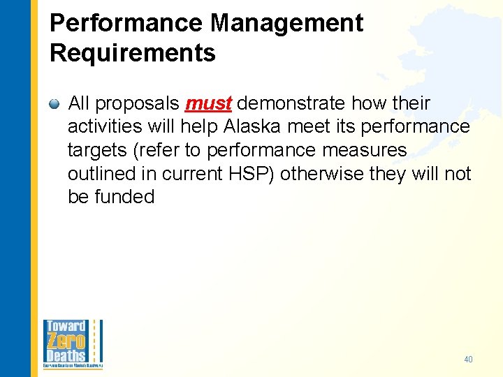 Performance Management Requirements All proposals must demonstrate how their activities will help Alaska meet