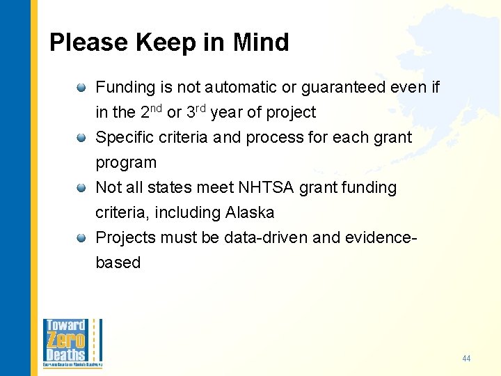 Please Keep in Mind Funding is not automatic or guaranteed even if in the