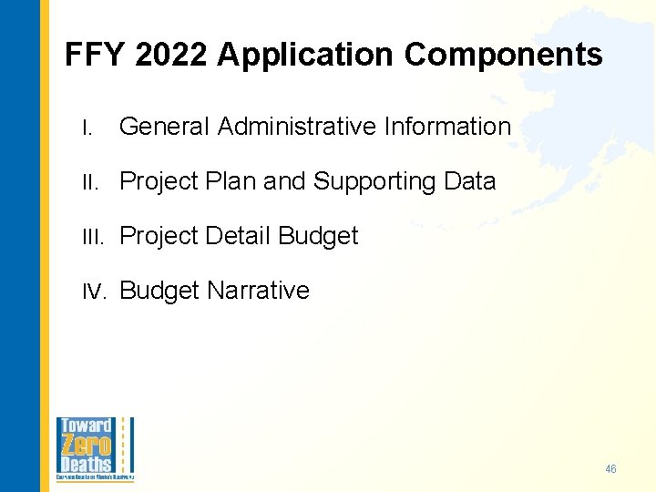 FFY 2022 Application Components I. General Administrative Information II. Project Plan and Supporting Data