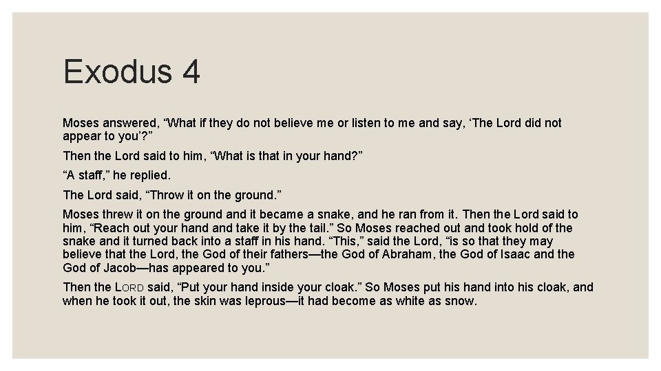 Exodus 4 Moses answered, “What if they do not believe me or listen to