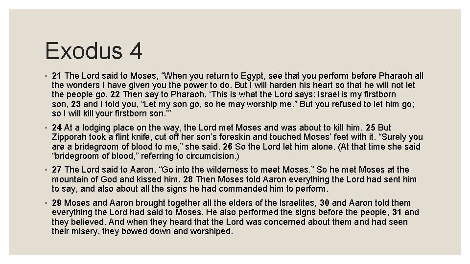 Exodus 4 ◦ 21 The Lord said to Moses, “When you return to Egypt,