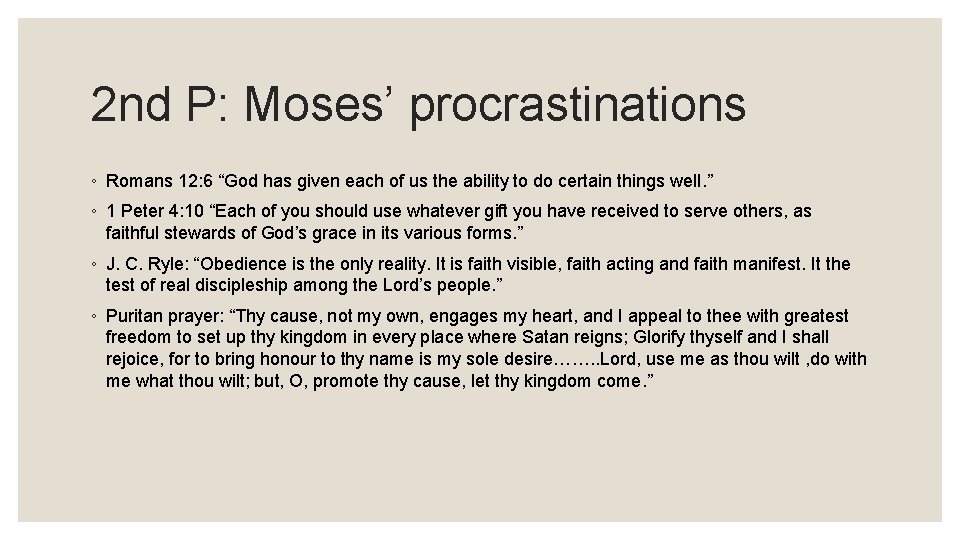 2 nd P: Moses’ procrastinations ◦ Romans 12: 6 “God has given each of