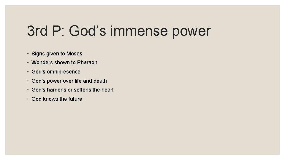 3 rd P: God’s immense power ◦ Signs given to Moses ◦ Wonders shown