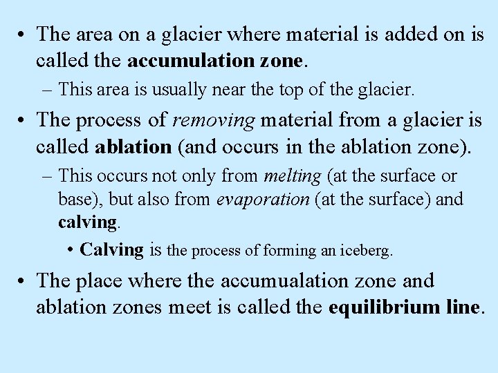  • The area on a glacier where material is added on is called