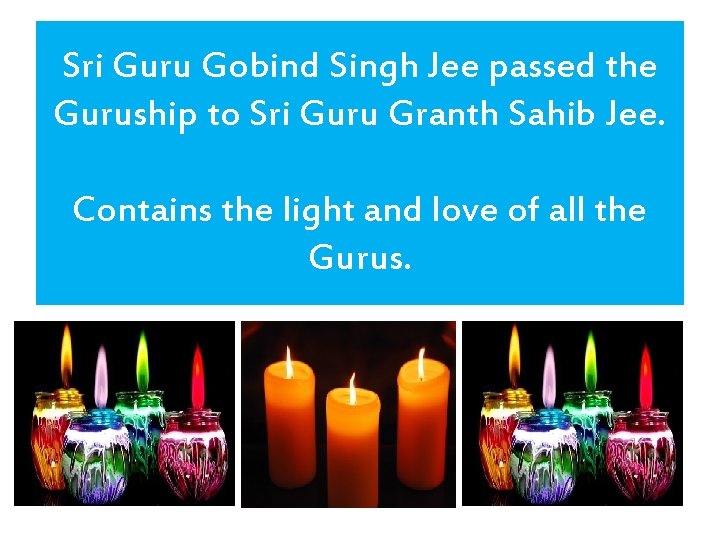 Sri Guru Gobind Singh Jee passed the Guruship to Sri Guru Granth Sahib Jee.