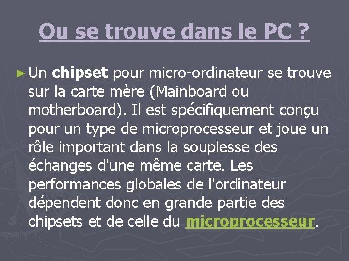 Ou se trouve dans le PC ? ► Un chipset pour micro-ordinateur se trouve