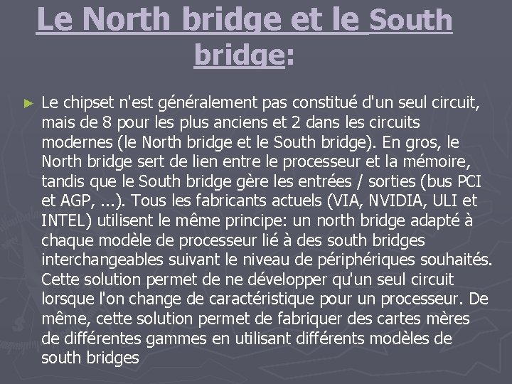 Le North bridge et le South bridge: ► Le chipset n'est généralement pas constitué