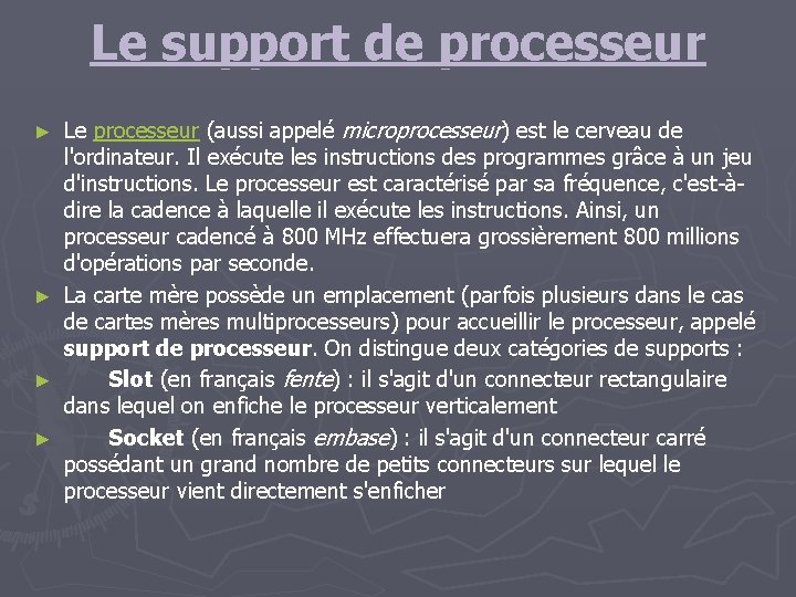 Le support de processeur Le processeur (aussi appelé microprocesseur) est le cerveau de l'ordinateur.