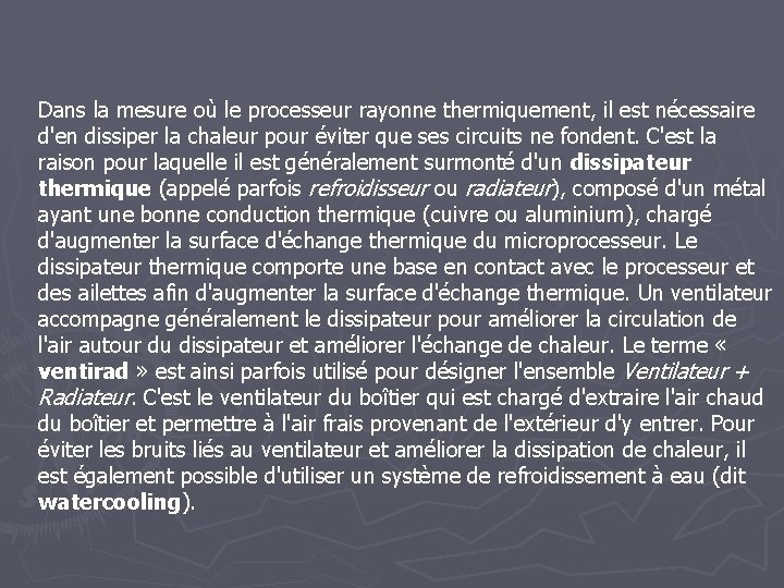 Dans la mesure où le processeur rayonne thermiquement, il est nécessaire d'en dissiper la