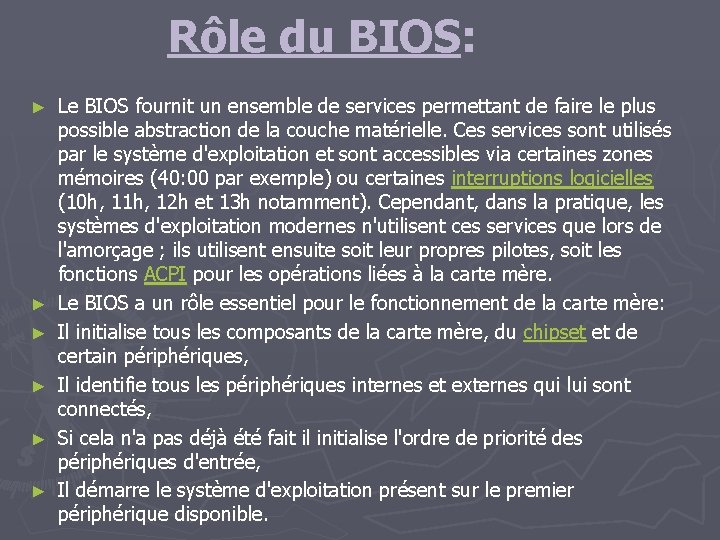 Rôle du BIOS: ► ► ► Le BIOS fournit un ensemble de services permettant