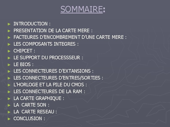 SOMMAIRE: ► ► ► ► INTRODUCTION : PRESENTATION DE LA CARTE MERE : FACTEURES