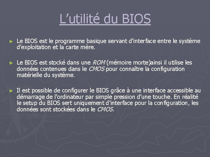 L’utilité du BIOS ► Le BIOS est le programme basique servant d'interface entre le