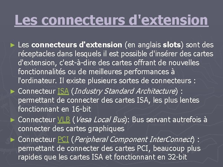 Les connecteurs d'extension (en anglais slots) sont des réceptacles dans lesquels il est possible