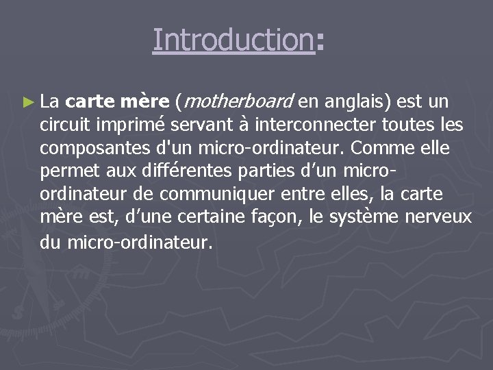 Introduction: carte mère (motherboard en anglais) est un circuit imprimé servant à interconnecter toutes