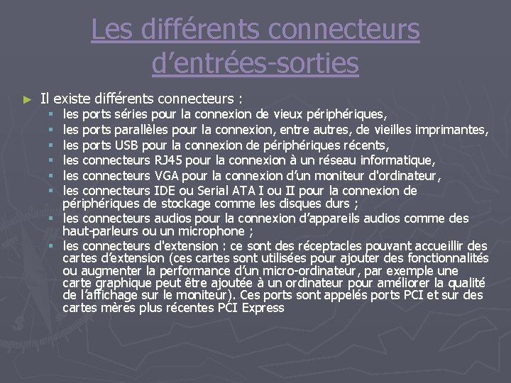 Les différents connecteurs d’entrées-sorties ► Il existe différents connecteurs : les ports séries pour