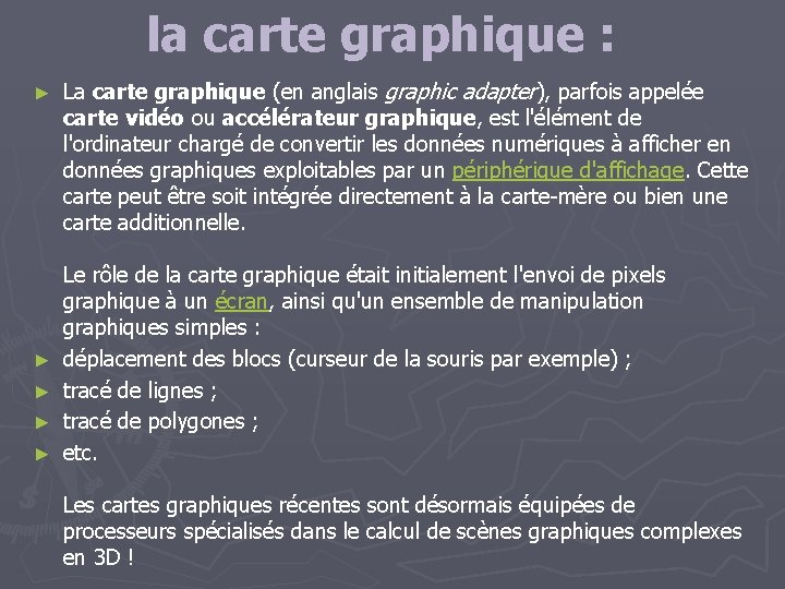 la carte graphique : ► ► ► La carte graphique (en anglais graphic adapter),