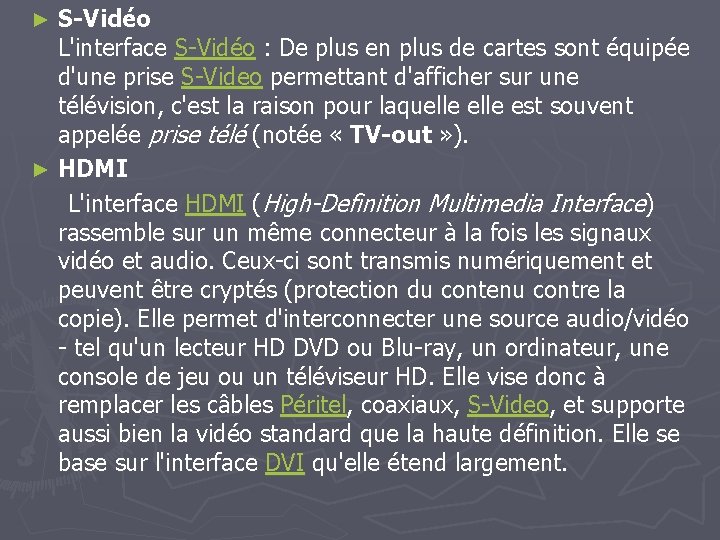 S-Vidéo L'interface S-Vidéo : De plus en plus de cartes sont équipée d'une prise