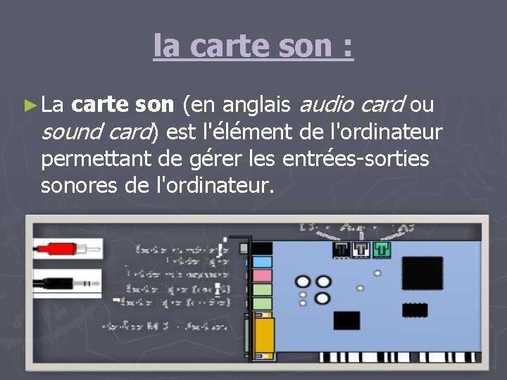 la carte son : carte son (en anglais audio card ou sound card) est