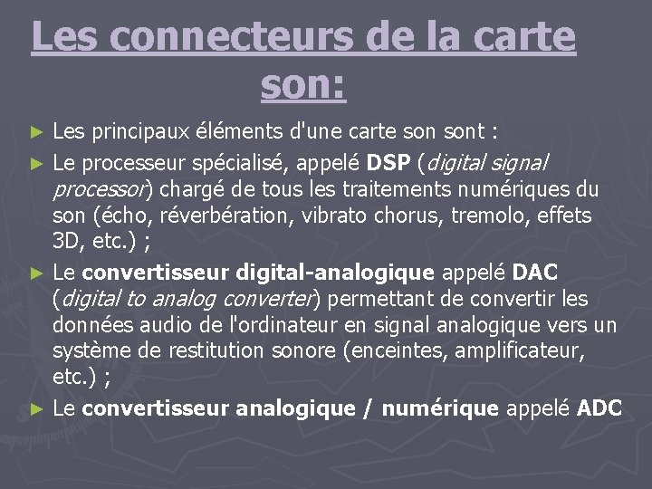 Les connecteurs de la carte son: Les principaux éléments d'une carte sont : ►