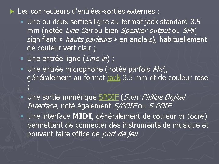 ► Les connecteurs d'entrées-sorties externes : § Une ou deux sorties ligne au format