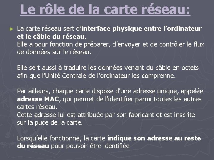 Le rôle de la carte réseau: ► La carte réseau sert d’interface physique entre