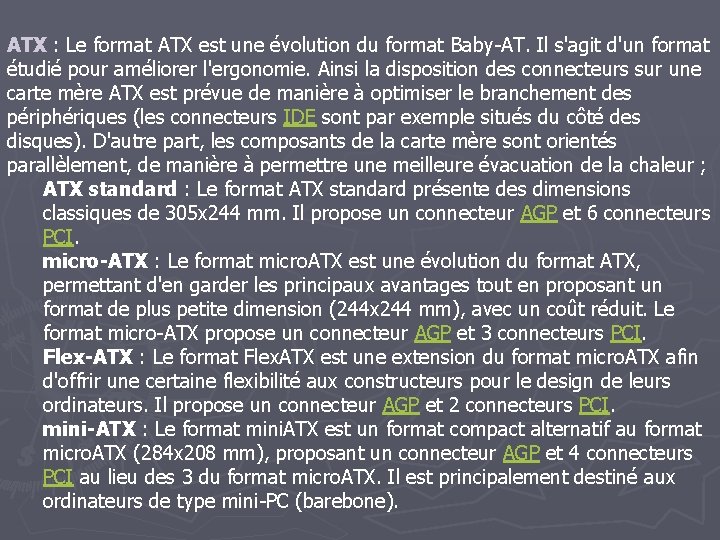 ATX : Le format ATX est une évolution du format Baby-AT. Il s'agit d'un