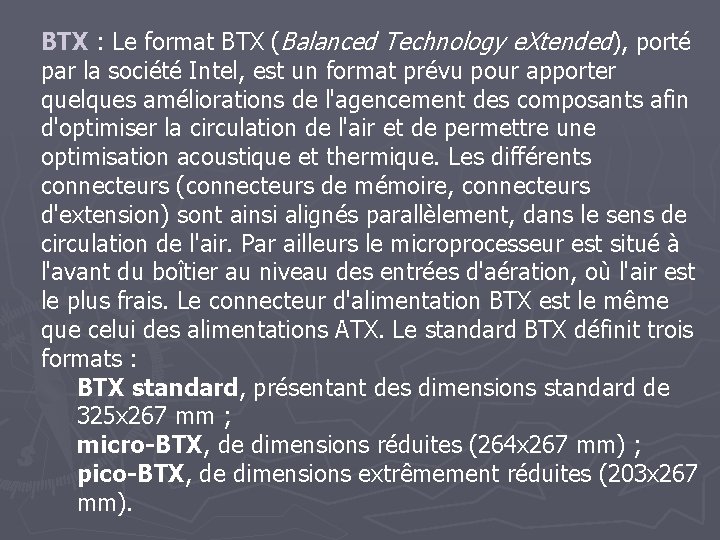 BTX : Le format BTX (Balanced Technology e. Xtended), porté par la société Intel,